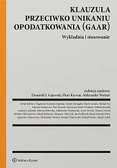 Klauzula przeciwko unikaniu opodatkowania (GAAR). Wykładnia i stosowanie